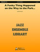 A Funky Thing Happened on the Way to the Park Jazz Ensemble sheet music cover